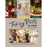 Taking Roots at Home: 3 in 1 Recipes for a Simpler and More Purposeful Life