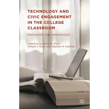 Technology and Civic Engagement in the College Classroom: Engaging the Unengaged