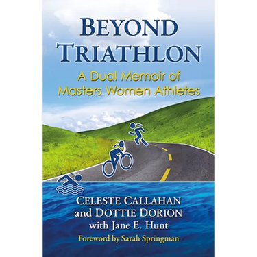 Beyond Triathlon: A Dual Memoir of Masters Women Athletes