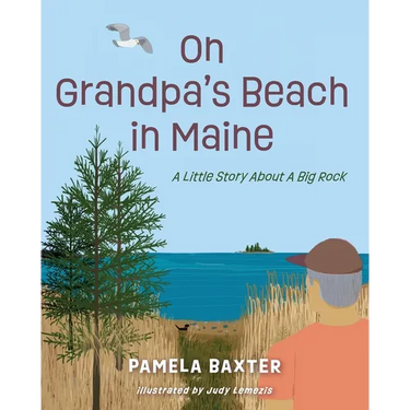 On Grandpa's Beach in Maine: A Little Story About A Big Rock
