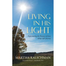 Living in His Light: Experiencing the Presence of Jesus along Life's Journey