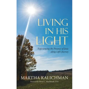 Living in His Light: Experiencing the Presence of Jesus along Life's Journey