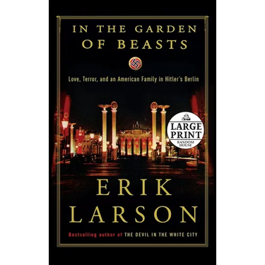 In the Garden of Beasts: Love, Terror, and an American Family in Hitler's Berlin
