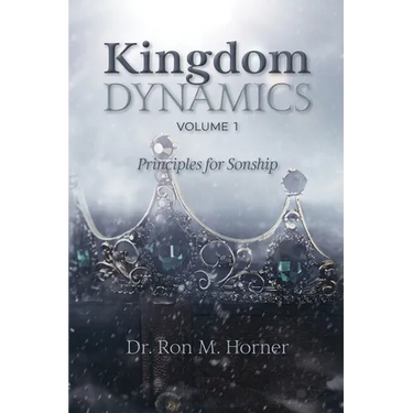 Kingdom Dynamics - Volume 1: Principles for Sonship