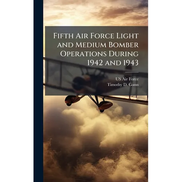 Fifth Air Force Light and Medium Bomber Operations During 1942 and 1943