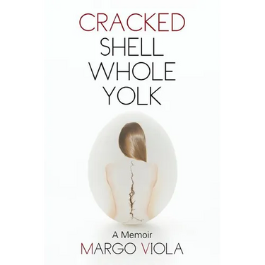 Cracked Shell Whole Yolk: A Memoir