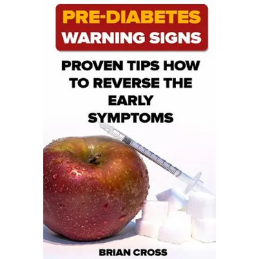 Pre-Diabetes Warning Signs: Proven Tips How to Reverse the Early Symptoms