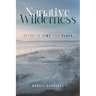 Narrative Wilderness: Being in Time and Place