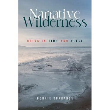 Narrative Wilderness: Being in Time and Place