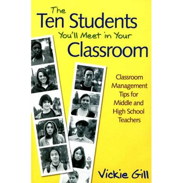 The Ten Students You′ll Meet in Your Classroom: Classroom Management Tips for Middle and High School Teachers