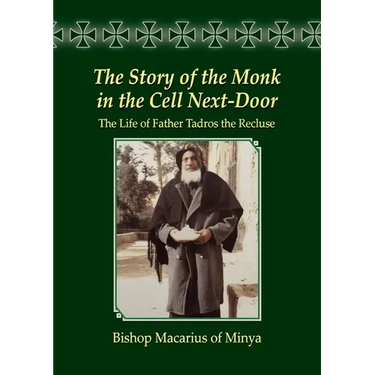 The Story of the Monk in the Cell Next-Door: The Life of Father Tadros the Recluse