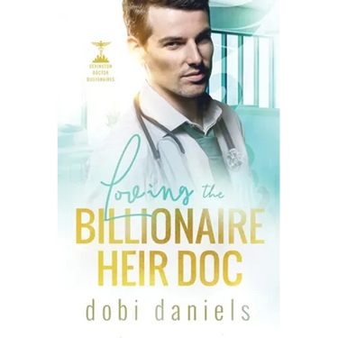 Loving the Billionaire Heir Doc: A sweet enemies-to-lovers doctor billionaire romance
