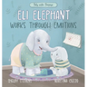 Eli Elephant Works Through Emotions: Practicing Kindness Along the Way