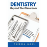 Dentistry Beyond The Classroom: What they don't teach you in school and How to set your business up for success