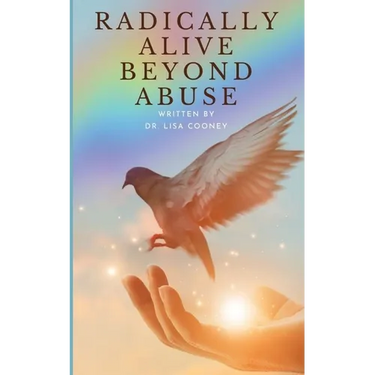 Radically Alive Beyond Abuse