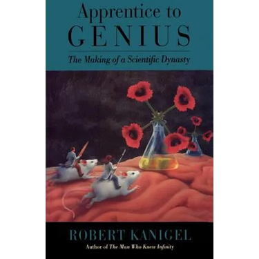 Apprentice to Genius: The Making of a Scientific Dynasty