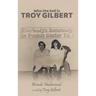 Who the Hell is Troy Gilbert?