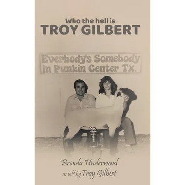 Who the Hell is Troy Gilbert?