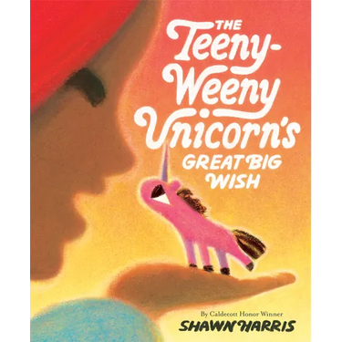 The Teeny-Weeny Unicorn's Great Big Wish
