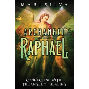 Archangel Raphael: Connecting with the Angel of Healing