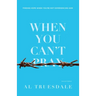 When You Can't Pray: Finding Hope When You're Not Experiencing God