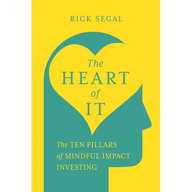 The Heart of It: The Ten Pillars of Mindful Impact Investing