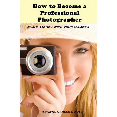 How to Become a Professional Photographer