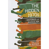 The Hidden 1970s: Histories of Radicalism