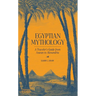 Egyptian Mythology: A Traveler's Guide from Aswan to Alexandria