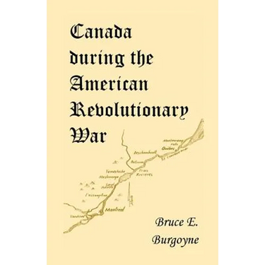 Canada During the American Revolutionary War: Lieutenant Friedrich Julius Von Papet's Journal of the Sea Voyage to North America and the Campaign Cond