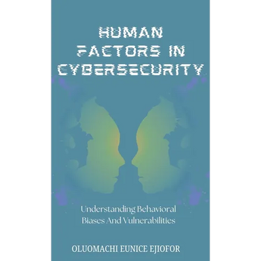 Human Factors In Cybersecurity: Understanding Behavioral Biases and Vulnerabilities