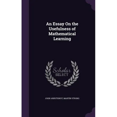 An Essay On the Usefulness of Mathematical Learning