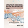 Natural Products for Skin Diseases: A Treasure Trove for Dermatologic Therapy