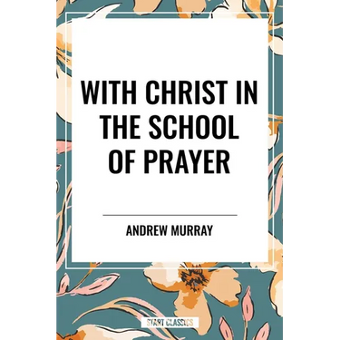 With Christ in the School of Prayer