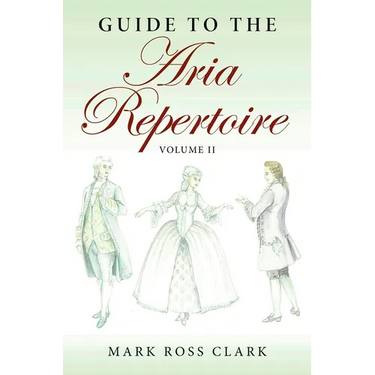 Guide to the Aria Repertoire, Volume II