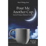 Pour Me Another Cup: Mystical Writings to Illuminate Your Soul