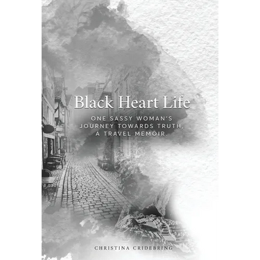 Black Heart Life: One sassy woman's journey towards truth, a travel memoir