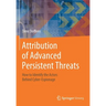 Attribution of Advanced Persistent Threats: How to Identify the Actors Behind Cyber-Espionage