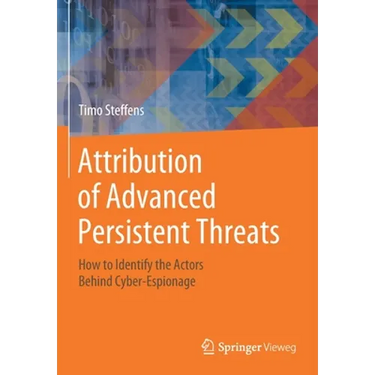 Attribution of Advanced Persistent Threats: How to Identify the Actors Behind Cyber-Espionage
