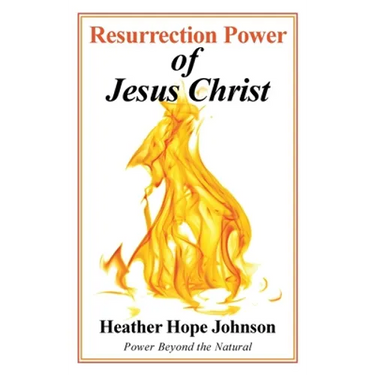 Resurrection Power of Jesus Christ: Power Beyond the Natural