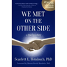 We Met on the Other Side: A True Love Story