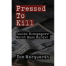 Pressed to Kill: Inside Newspapers' Worst Mass Murder