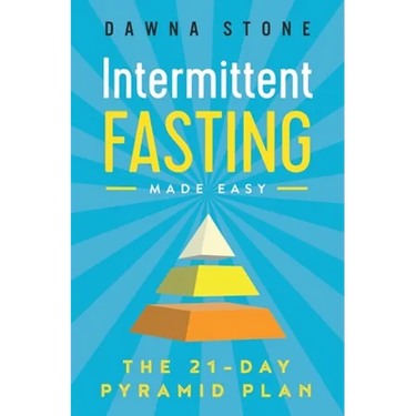 Intermittent Fasting Made Easy: The 21-Day Pyramid Plan