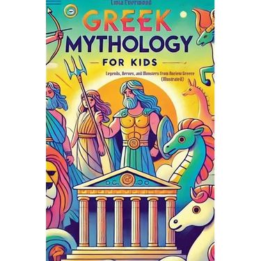 Greek Mythology For Kids: Legends, Heroes, and Monsters from Ancient Greece (Illustrated)