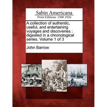 A Collection of Authentic, Useful, and Entertaining Voyages and Discoveries: Digested in a Chronological Series. Volume 1 of 3
