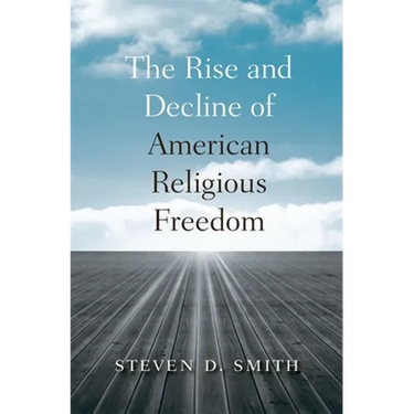 The Rise and Decline of American Religious Freedom