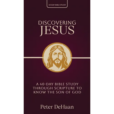 Discovering Jesus: A 40-Day Bible Study Through Scripture to Know the Son of God