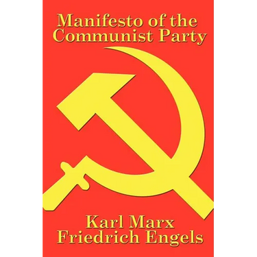 Manifesto of the Communist Party: A Foundational Text of Socialism, Communism, and Modern Political Thought