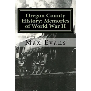 Oregon County History: Memories of World War II