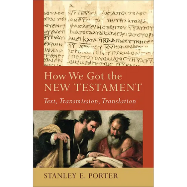 How We Got the New Testament: Text, Transmission, Translation